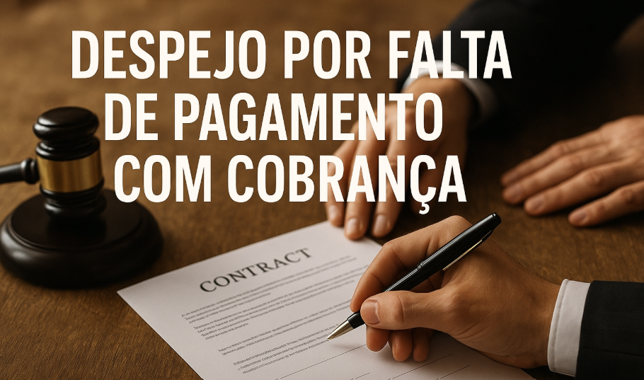 Despejo por Falta de Pagamento com Cobrança: Como Recuperar o Imóvel e os Aluguéis Atrasados de Forma Legal - Bonfante e Lemos Advogados Associados - Advogado Cascavel - PR